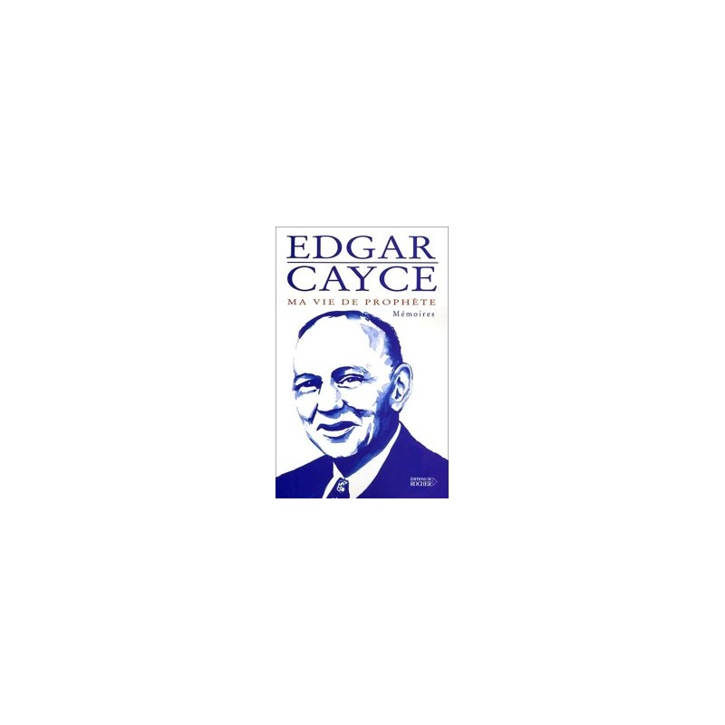 Edgar Cayce ma vie de prophete Memoire